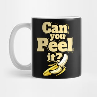 A Banana - Can You Peel It - Vegetarian - Go Vegan Mug